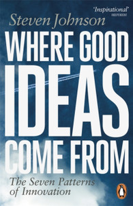 Where Good Ideas Come From: The Seven Patterns Of Innovation