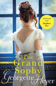 The Grand Sophy: Gossip, Scandal And An Unforgettable Regency Romance The Grand Sophy: Gossip, Scandal And An Unforgettable Regency Romance