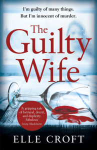 The Guilty Wife: A Thrilling Psychological Suspense With Twists And Turns That Grip You To The Very Last Page
