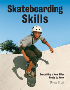 Skateboarding Skills: Everything A New Rider Needs To Know