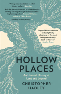 Hollow Places: An Unusual History Of Land And Legend - 9780008319526