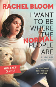 I Want To Be Where The Normal People Are: Essays And Other Stuff - 9781529354676