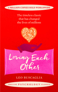 Loving Each Other: The Timeless Classic That Has Changed The Lives Of Millions Loving Each Other: The Timeless Classic That Has Changed The Lives Of Millions