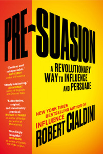 Pre-Suasion: A Revolutionary Way To Influence And Persuade Pre-Suasion: A Revolutionary Way To Influence And Persuade