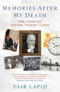 Memories After My Death: The Story Of Joseph 'Tommy' Lapid Memories After My Death: The Story Of Joseph 'Tommy' Lapid