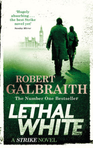 Lethal White: Cormoran Strike Book 4 - 9780751572872