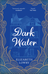 Dark Water: Longlisted For The Walter Scott Prize For Historical Fiction - 9781786485649