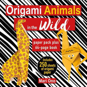 Origami Animals In The Wild: Paper Pack Plus 64-Page Book