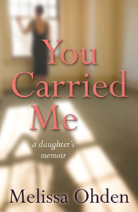 You Carried Me: A Daughter'S Memoir You Carried Me: A Daughter'S Memoir