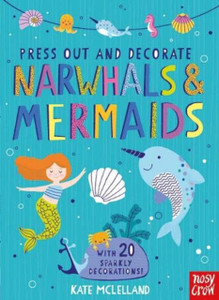 Press Out And Decorate: Narwhals And Mermaids Press Out And Decorate: Narwhals And Mermaids