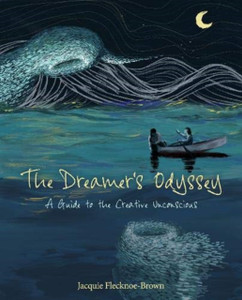 The Dreamer'S Odyssey: A Guide To The Creative Unconscious The Dreamer'S Odyssey: A Guide To The Creative Unconscious