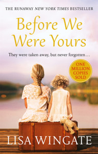 Before We Were Yours: A Heartbreaking Read Based On A Real-Life Story Before We Were Yours: A Heartbreaking Read Based On A Real-Life Story