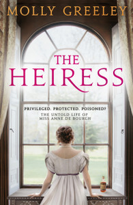 The Heiress: The Untold Story Of Pride & Prejudice'S Miss Anne De Bourgh - 9781529358049
