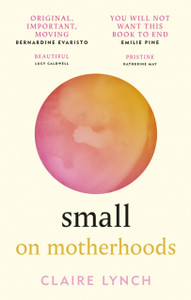 Small: On Motherhoods - 9781914240058