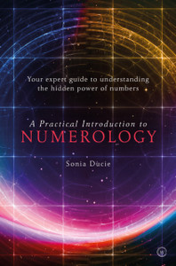 A Practical Introduction To Numerology: Your Expert Guide To Understanding The Hidden Power Of Numbers A Practical Introduction To Numerology: Your Expert Guide To Understanding The Hidden Power Of Numbers