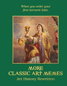 More Classic Art Memes: Art History Rewritten More Classic Art Memes: Art History Rewritten