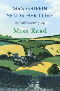Mrs Griffin Sends Her Love: And Other Writings Mrs Griffin Sends Her Love: And Other Writings