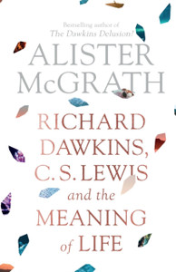 Richard Dawkins, C. S. Lewis And The Meaning Of Life