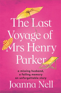 The Last Voyage Of Mrs Henry Parker: An Unforgettable Love Story From The Author Of Kindle Bestseller The Single Ladies Of Jacaranda Retirement Village - 9781473685901 The Last Voyage Of Mrs Henry Parker: An Unforgettable Love Story From The Author Of Kindle Bestseller The Single Ladies Of Jacaranda Retirement Village - 9781473685901