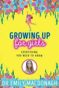 Growing Up For Girls: Everything You Need To Know Growing Up For Girls: Everything You Need To Know
