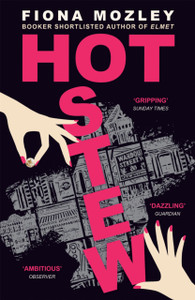 Hot Stew: The New Novel From The Booker-Shortlisted Author Of Elmet - 9781529327243