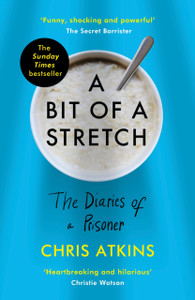 A Bit Of A Stretch: The Diaries Of A Prisoner - 9781838950170