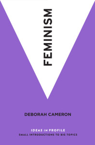 Feminism: Ideas In Profile Feminism: Ideas In Profile