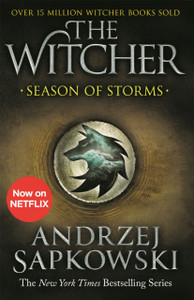 Season Of Storms: A Novel Of The Witcher - Now A Major Netflix Show Season Of Storms: A Novel Of The Witcher - Now A Major Netflix Show