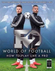 F2 World of Football: How to Play Like a Pro (Skills Book 1)