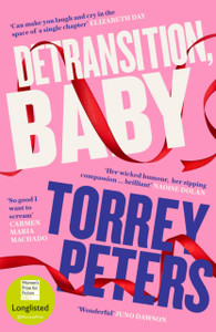 Detransition, Baby: Longlisted For The Women'S Prize 2021 And Top Ten The Times Bestseller - 9781788167222