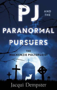 Pj And The Paranormal Pursuers: The Mackenzie Poltergeist