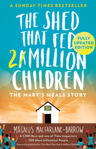 The Shed That Fed 2 Million Children: The Mary'S Meals Story