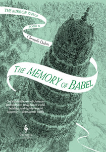 The Memory Of Babel: Book 3 Of The Mirror Visitor Quartet The Memory Of Babel: Book 3 Of The Mirror Visitor Quartet