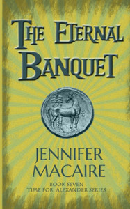 The Eternal Banquet: The Time For Alexander Series The Eternal Banquet: The Time For Alexander Series
