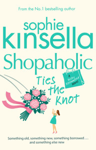 Shopaholic Ties The Knot: (Shopaholic Book 3) Shopaholic Ties The Knot: (Shopaholic Book 3)
