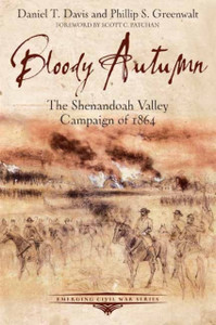 Bloody Autumn: The Shenandoah Valley Campaign Of 1864 Bloody Autumn: The Shenandoah Valley Campaign Of 1864