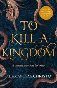 To Kill A Kingdom: Tiktok Made Me Buy It! The Dark And Romantic Ya Fantasy For Fans Of Leigh Bardugo And Sarah J Maas