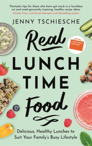 Real Lunchtime Food: Delicious, Healthy Lunches To Suit Your Family'S Busy Lifestyle Real Lunchtime Food: Delicious, Healthy Lunches To Suit Your Family'S Busy Lifestyle