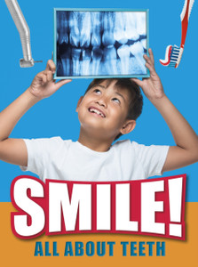 Smile!: All About Teeth Smile!: All About Teeth