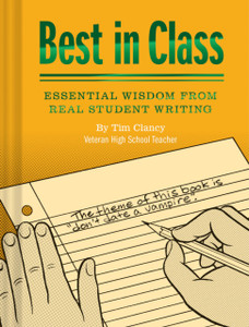 Best In Class: Essential Wisdom From Real Student Writing