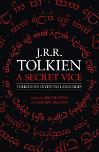 A Secret Vice: Tolkien On Invented Languages A Secret Vice: Tolkien On Invented Languages