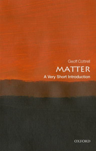 Matter: A Very Short Introduction Matter: A Very Short Introduction