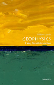 Geophysics: A Very Short Introduction Geophysics: A Very Short Introduction