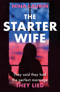 The Starter Wife: The Darkest Psychological Thriller You'Ll Read This Year