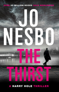 The Thirst: The Compulsive Eleventh Harry Hole Novel From The No.1 Sunday Times Bestseller - 9781784705091 The Thirst: The Compulsive Eleventh Harry Hole Novel From The No.1 Sunday Times Bestseller - 9781784705091