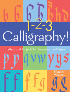 1-2-3 Calligraphy!: Letters And Projects For Beginners And Beyond 1-2-3 Calligraphy!: Letters And Projects For Beginners And Beyond