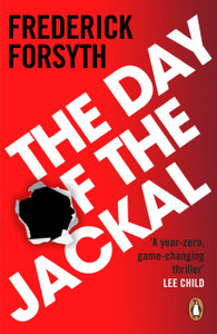 The Day Of The Jackal: The Legendary Assassination Thriller The Day Of The Jackal: The Legendary Assassination Thriller