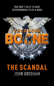 Theodore Boone: The Scandal: Theodore Boone 6