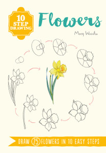 10 Step Drawing: Flowers: Draw 75 Flowers In 10 Easy Steps 10 Step Drawing: Flowers: Draw 75 Flowers In 10 Easy Steps