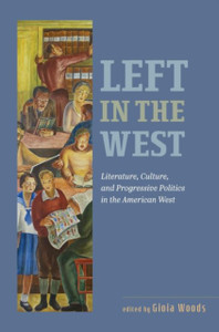 Left In The West: Literature, Culture, And Progressive Politics In The American West Left In The West: Literature, Culture, And Progressive Politics In The American West